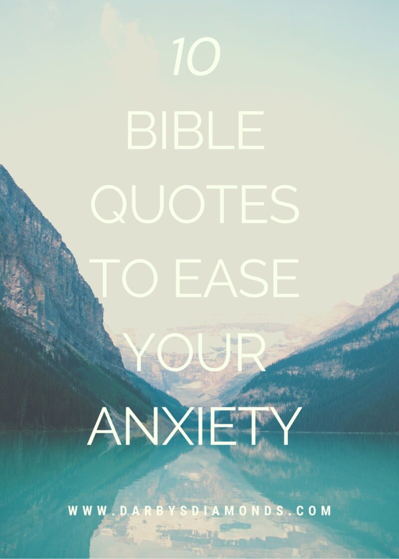 10 Bible Quotes To Ease Your Anxiety - Darby's Diamonds