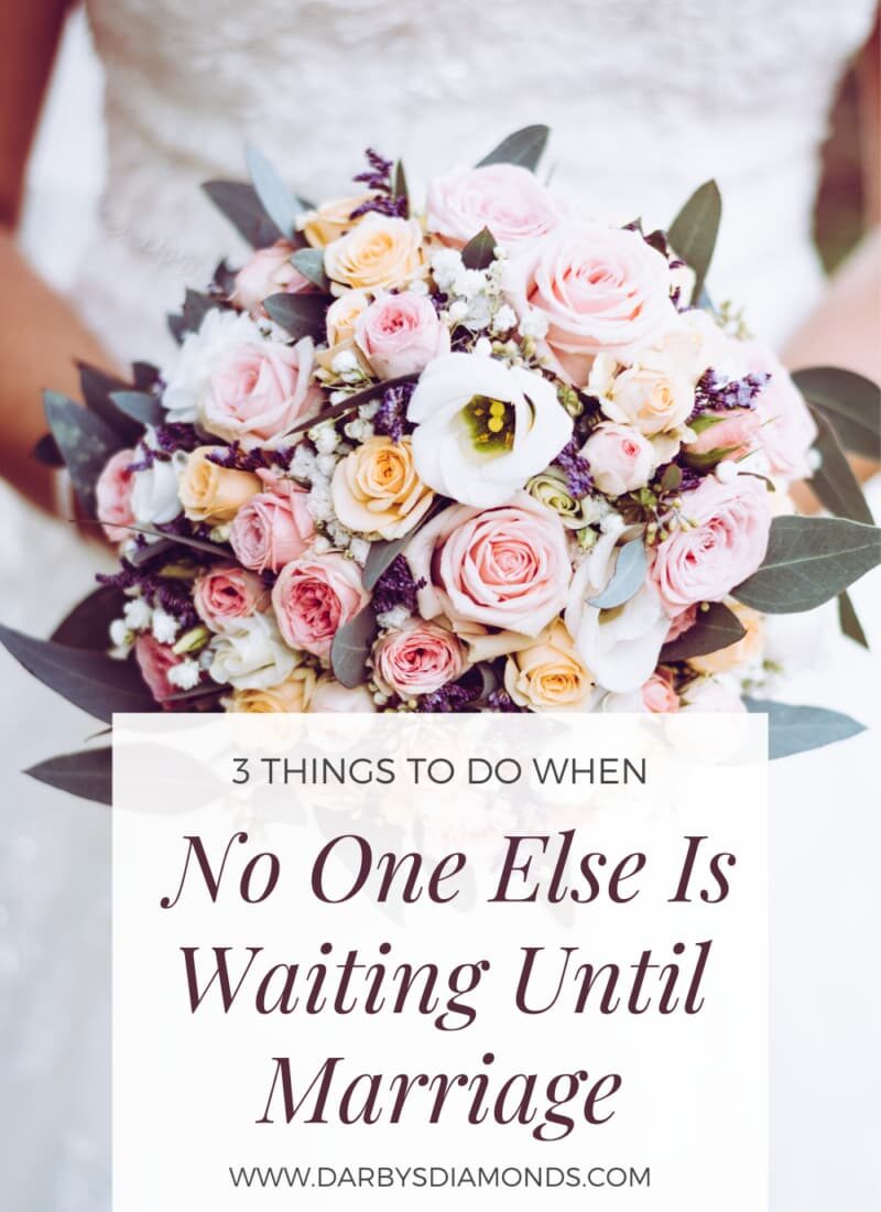 What To Do When No One Else Is Waiting Until Marriage